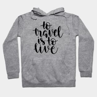 To travel is to live Hoodie